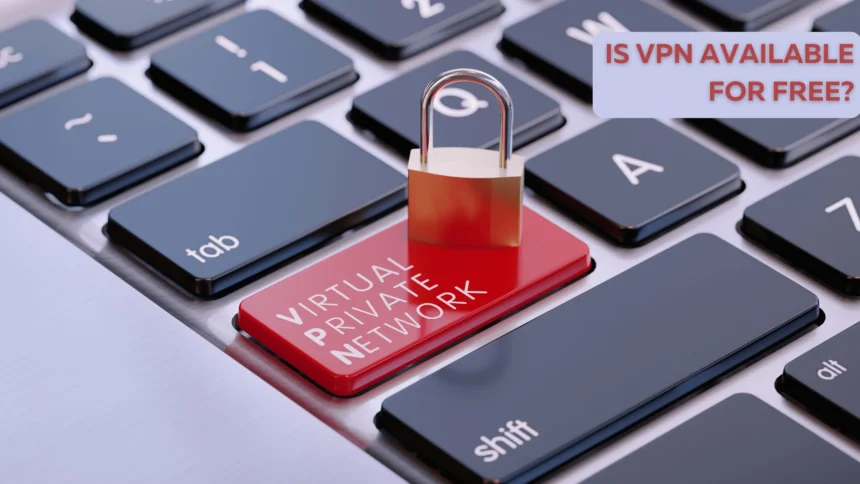 Is VPN Available for Free